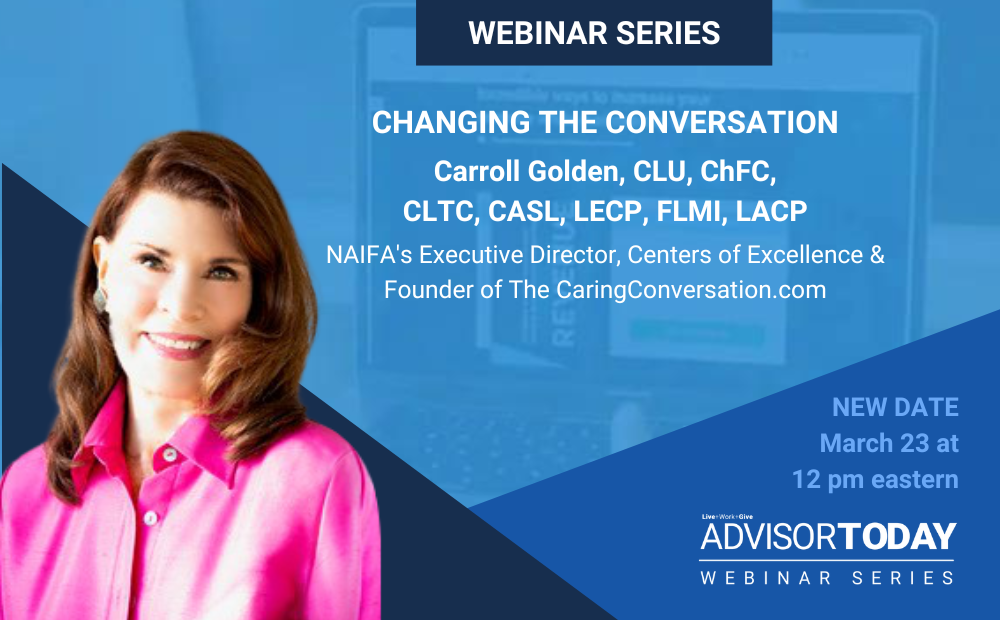 Advisor Today Webinar: Changing the Conversation with Carroll Golden